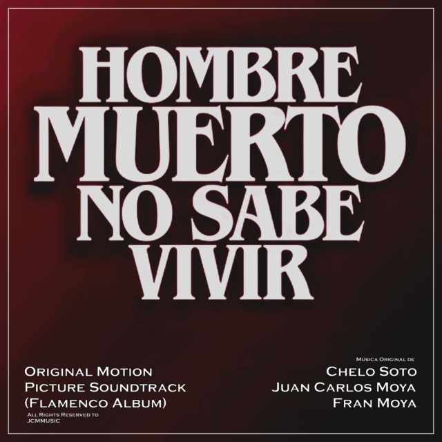 Hombre Muerto No Sabe Vivir (Original Motion Picture Soundtrack) [Flamenco Album] - 2021